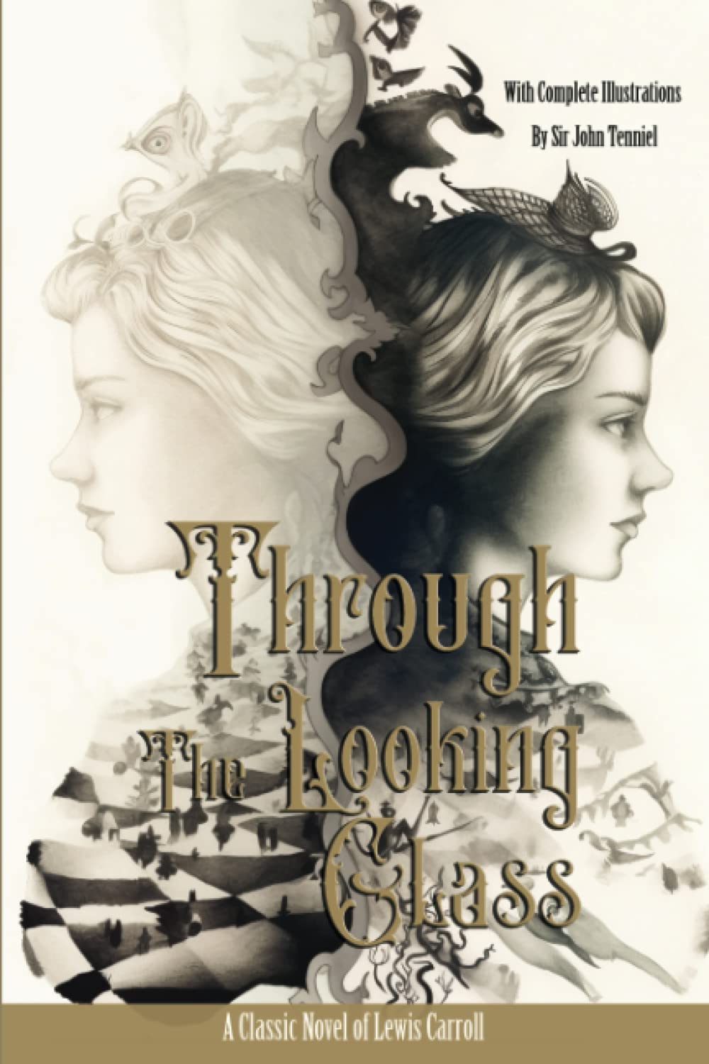 Through The Looking Glass With Complete Illustrations By Sir John Tenniel: A Classic Novel Of Lewis Carroll