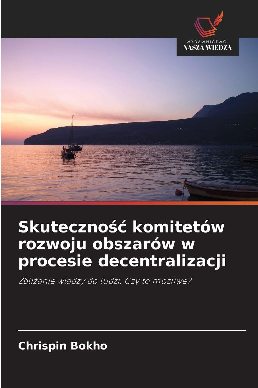 Skuteczność komitetów rozwoju obszarów w procesie decentralizacji: Zbli¿anie w¿adzy do ludzi. Czy to mo¿liwe?