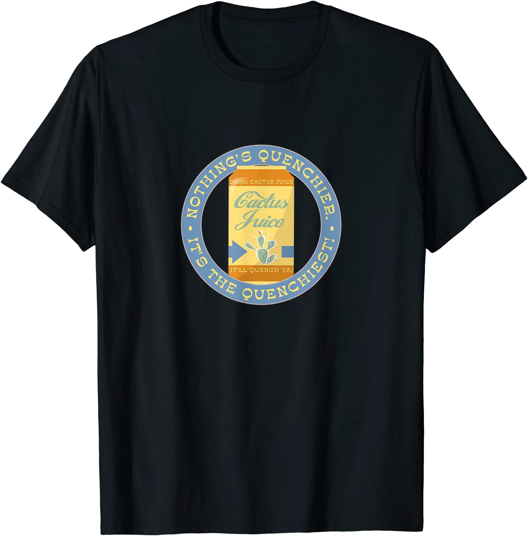 Cactus Juice - It's the Quenchiest! T-Shirt