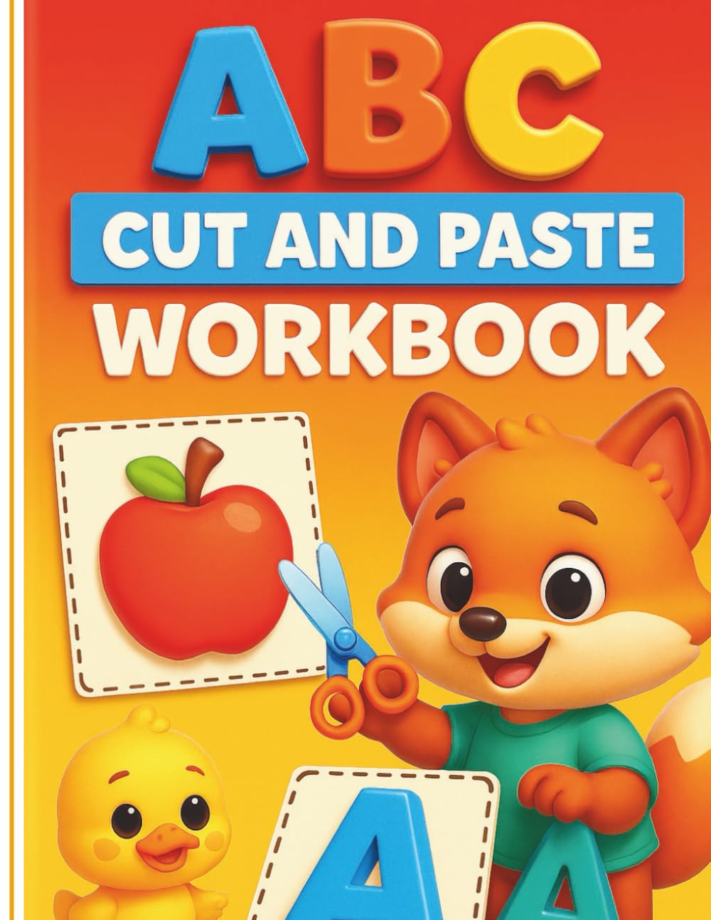 ABC Cut and Paste Workbook for Toddlers: Preschool Scissor Skills Activity Book: Kindergarten Cutting Practice and Fine Motor Skills Worksheets. ... Alphabet Learning Activity for Ages 3-5.