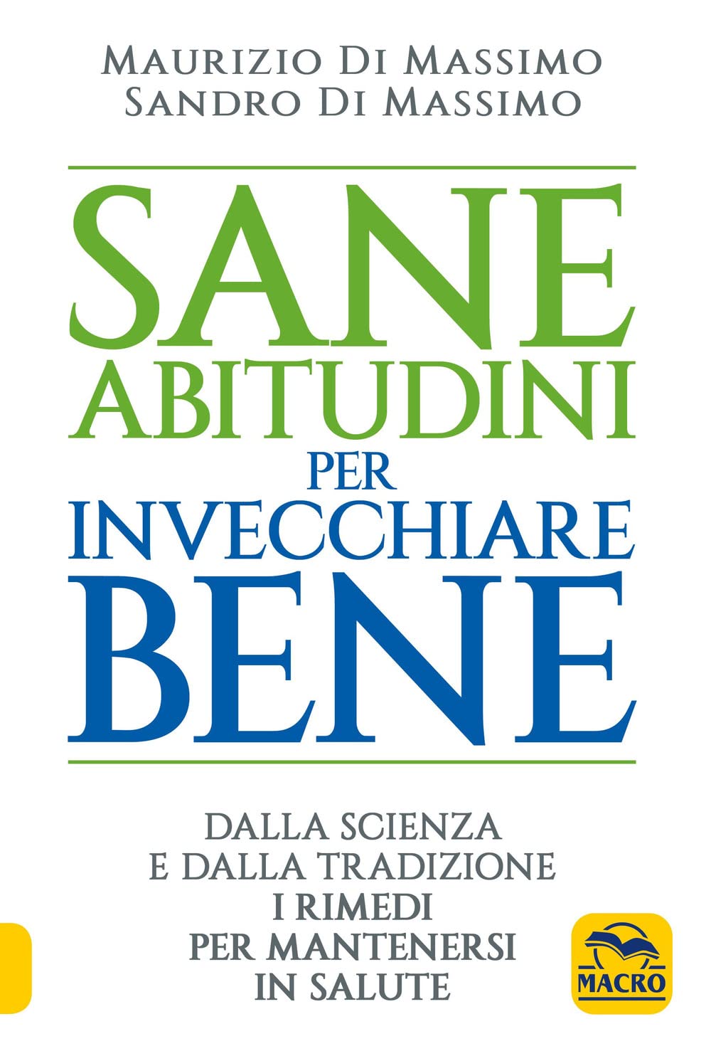 Sane Abitudini Per Invecchiare Bene. Dalla Scienza E Dalla Tradizione I Rimedi Per Mantenersi In Salute - 4
