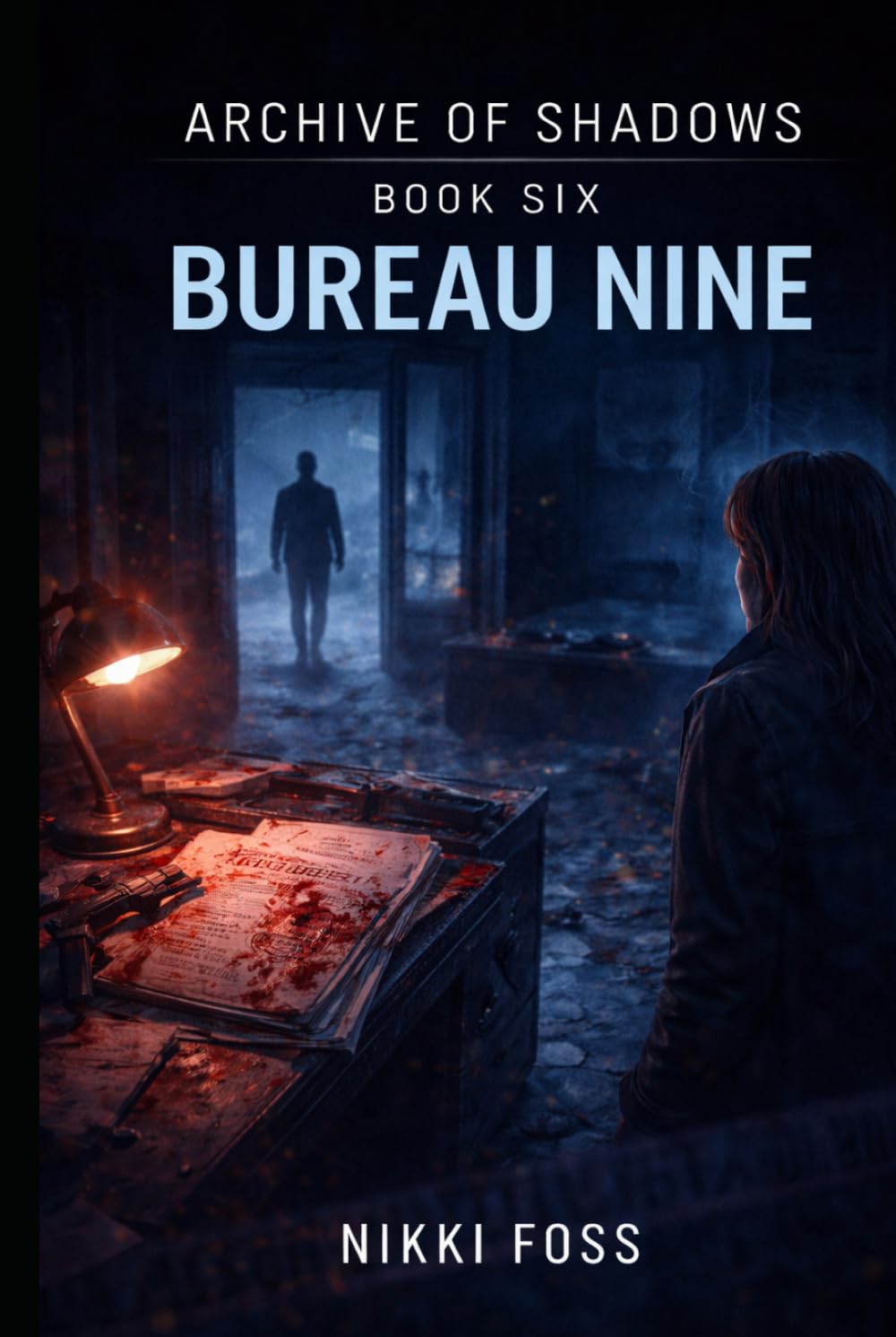BUREAU NINE: A Dark Investigative Thriller (Archive of Shadows Book 6)