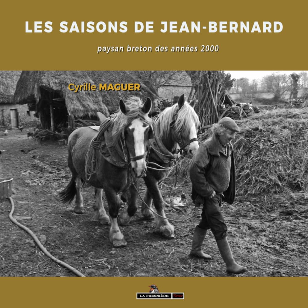 Les saisons de Jean-Bernard, paysan des années 2000