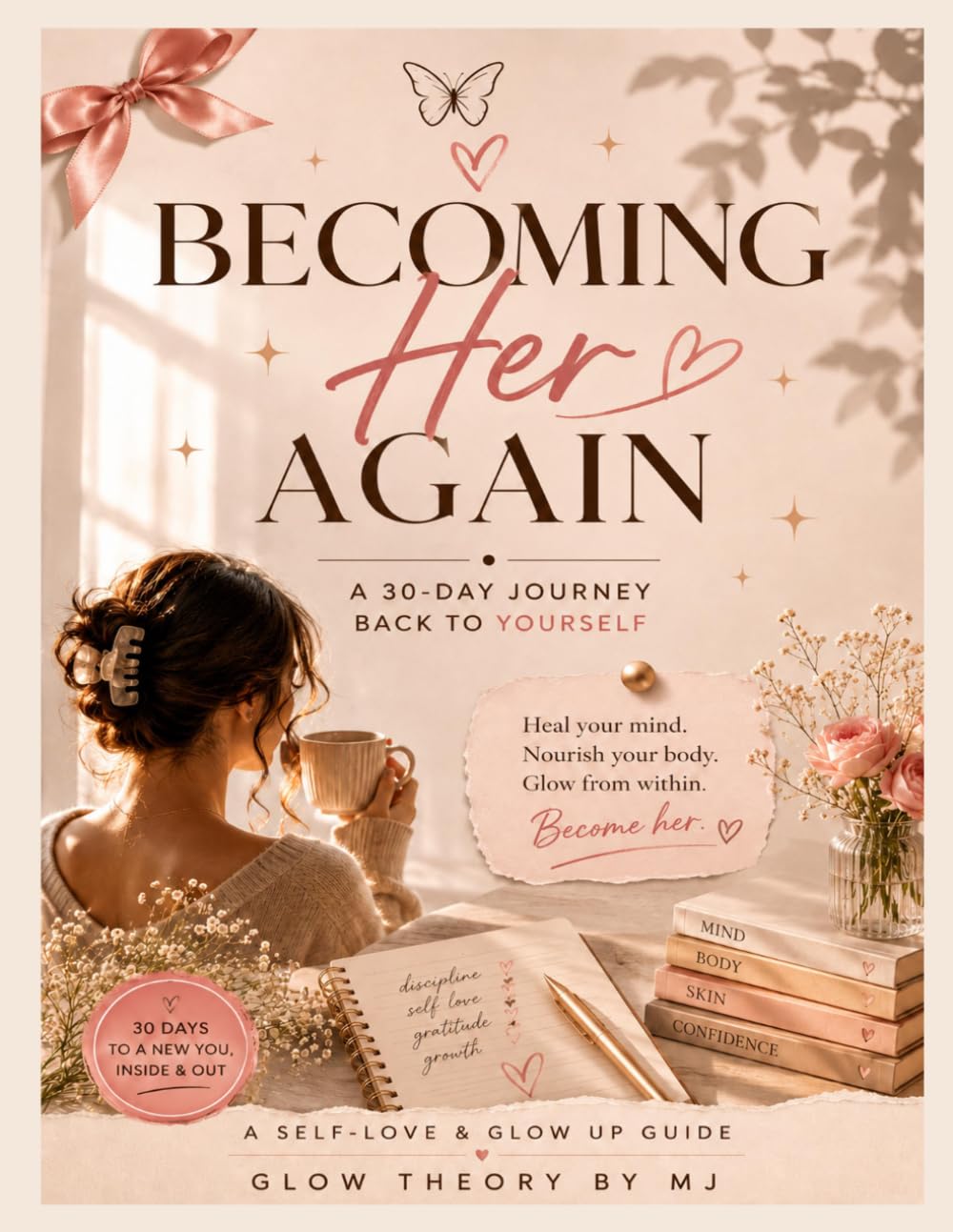 Becoming Her Again: the soft 30-day journey of healing your mind, skin, body & confidence