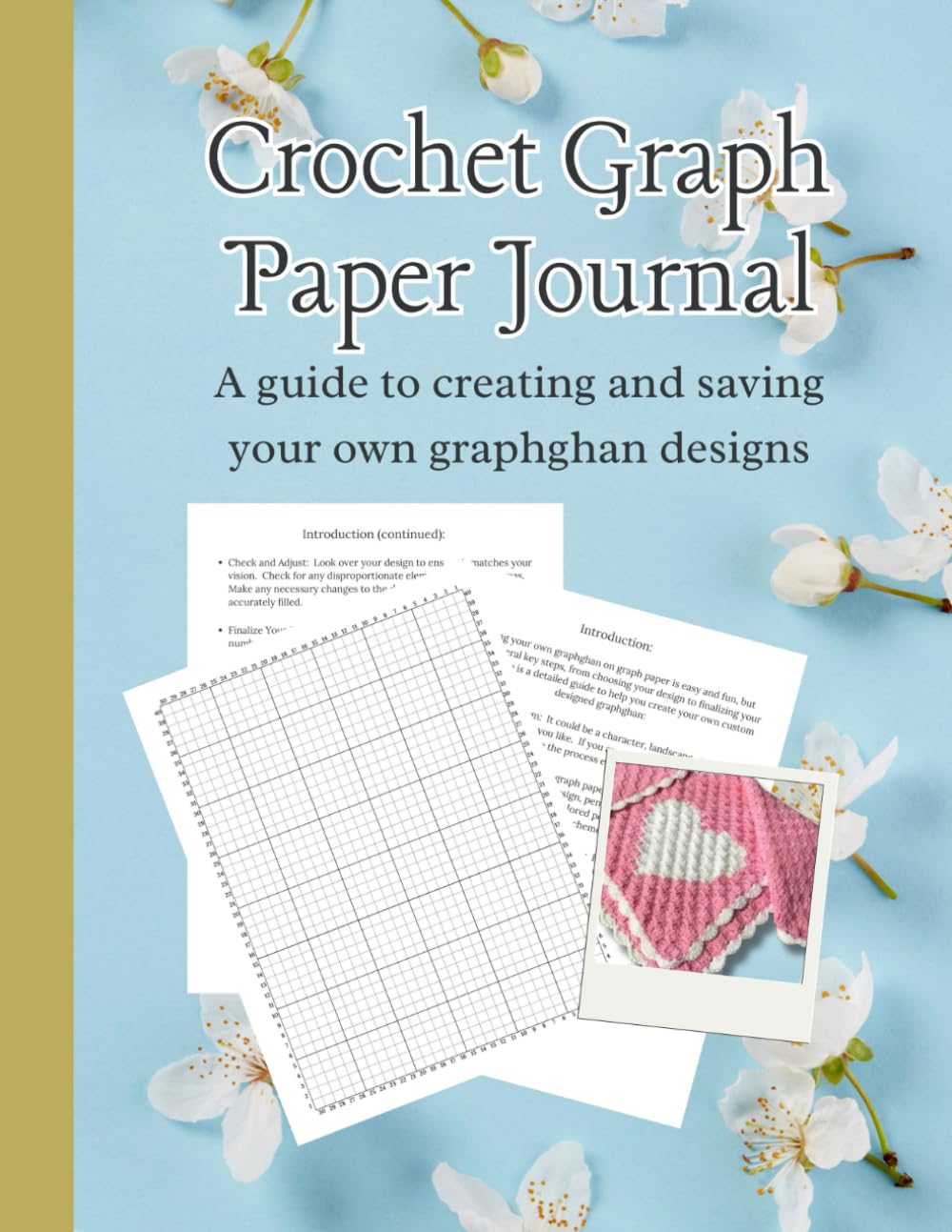 Crochet Graph Paper Journal: A Guide To Creating And Saving Your Own Graphghan Designs