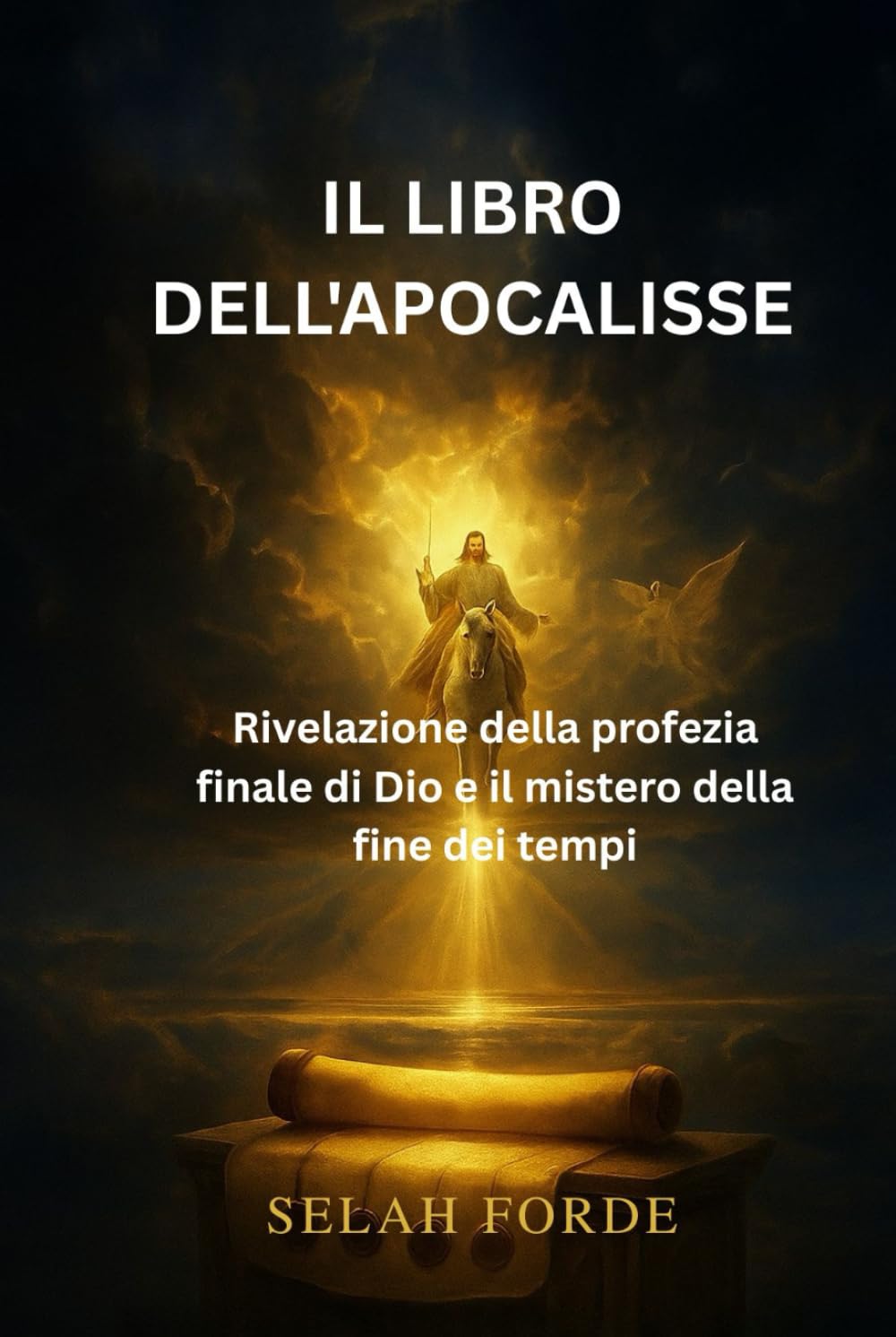IL LIBRO DELL'APOCALISSE: Rivelazione della profezia finale di Dio e il mistero della fine dei tempi