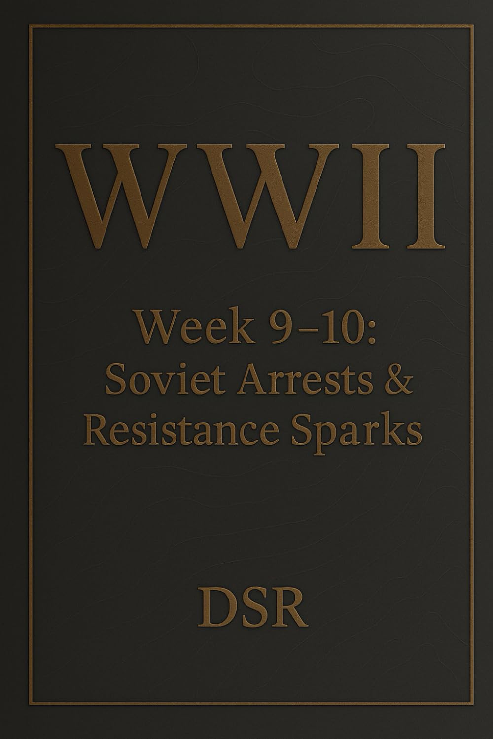 WWII: Week 9–10: Soviet Arrests & Resistance Sparks (WW2 - Week 1–10: INVASION OF POLAND)