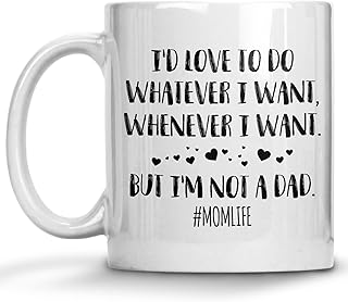 Mom Coffee Mug, I'd Love To Do Whatever I Want But I'm Not A Dad, Birthday Mom Mugs Gift, Gifts For Mom, Mom Gift Idea, Proud Mom, Best Mom, Mothers Day Gifts