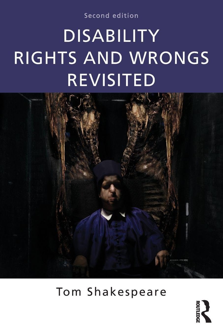 Disability Rights and Wrongs Revisited by Tom Shakespeare (2013, Trade ...