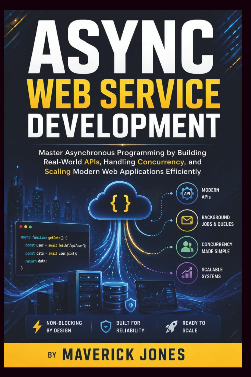 Async Web Service Development: Master Asynchronous Programming by Building Real-World APIs, Handling Concurrency, and Scaling Modern Web Applications Efficiently