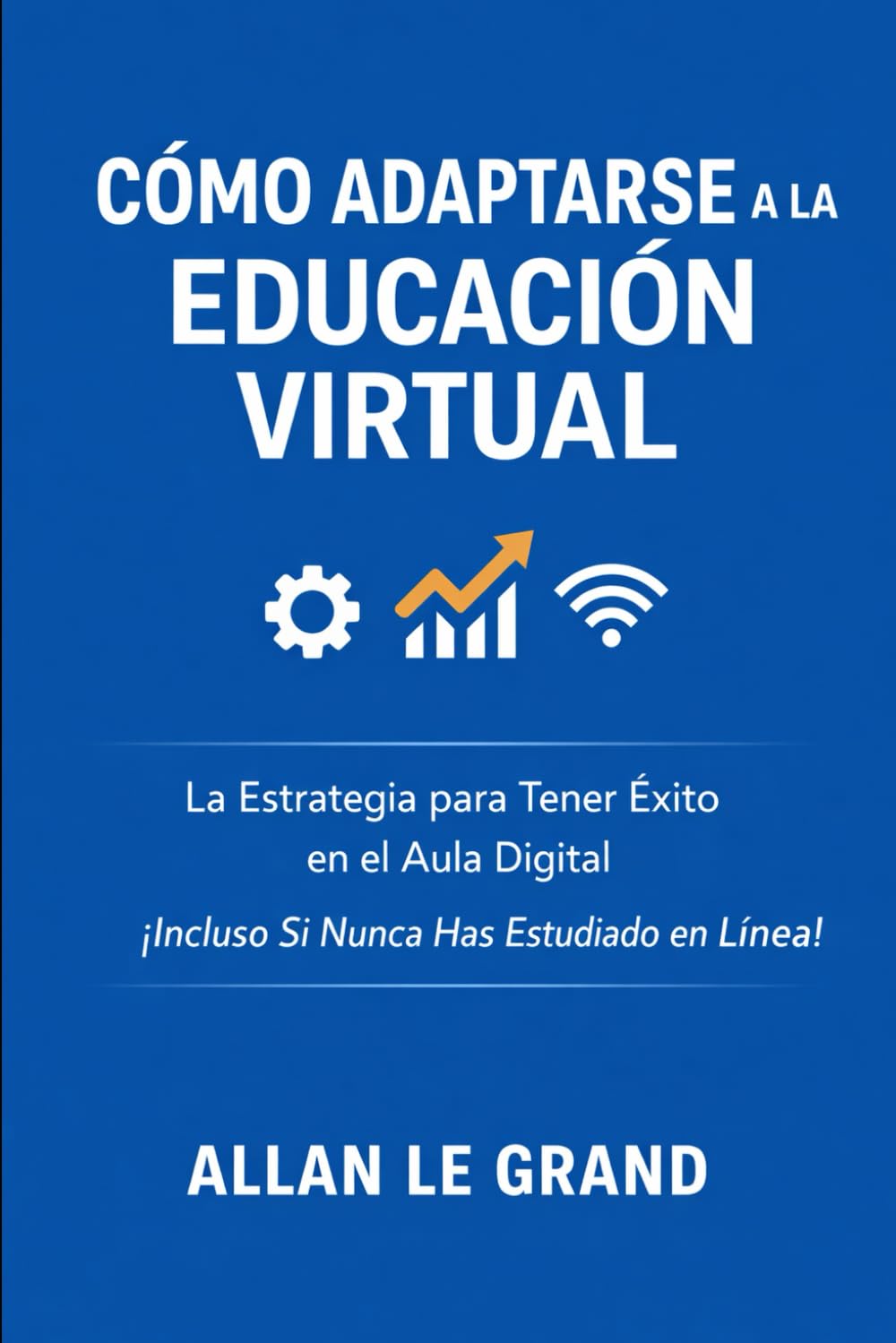 CÓMO ADAPTARSE A LA EDUCACIÓN VIRTUAL: La Estrategia para Tener Éxito en el Aula Digital ¡Incluso Si Nunca Has Estudiado en Línea!: 4
