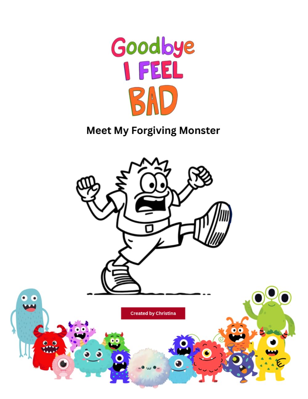 Goodbye, I feel bad: Meet My Forgiving Monster (Goodbye Worries, Meet your Monster)
