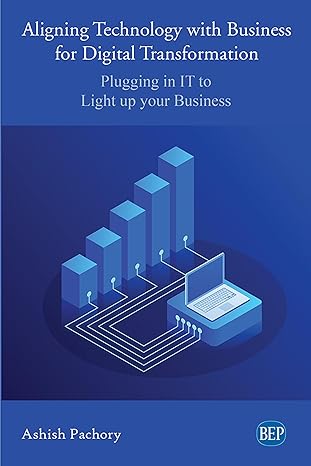 Aligning Technology With Business for Digital Transformation: Plugging in It to Light Up Your Business (Issn)-Wow! eBook