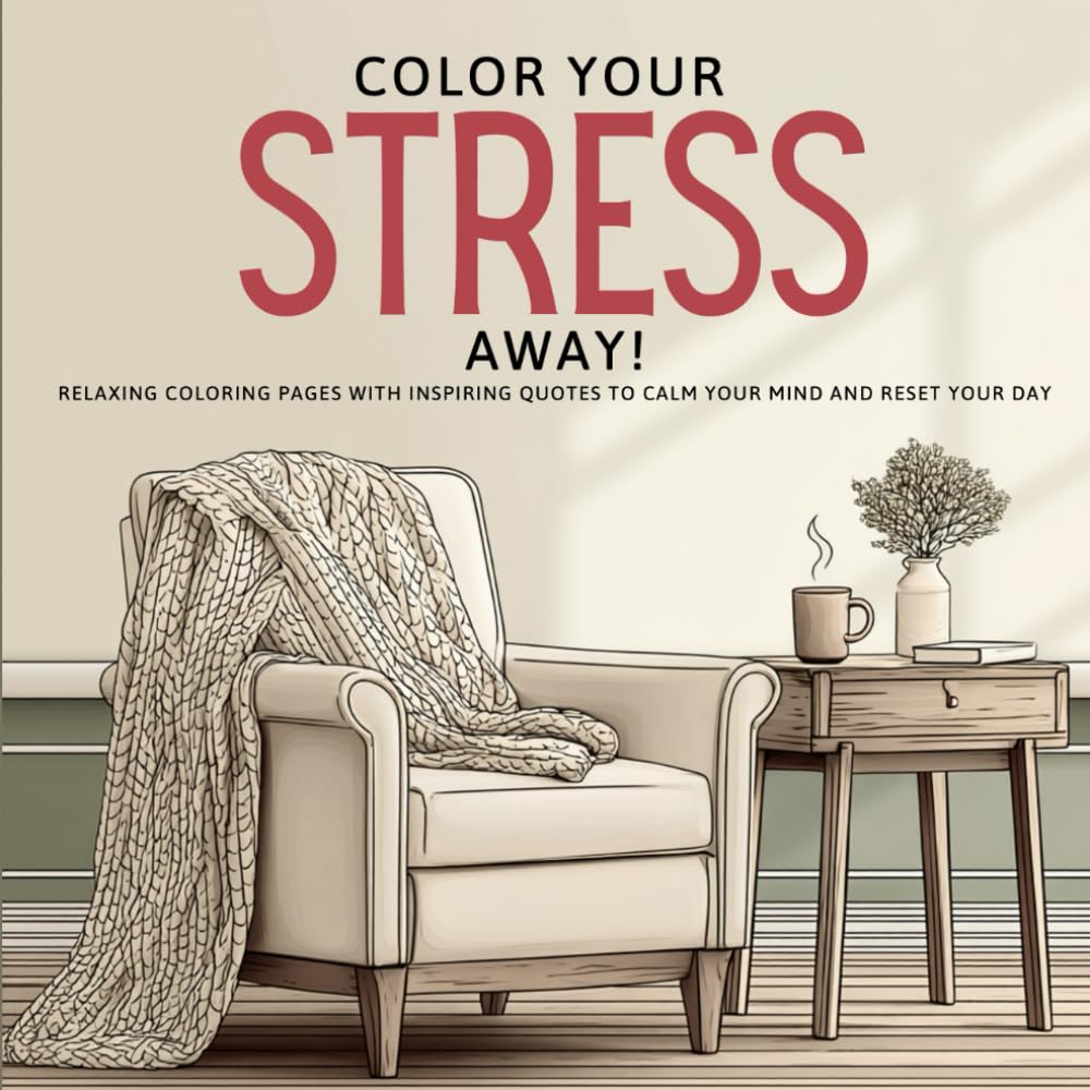 Color Your Stress Away:: Relaxing Coloring Pages with Inspiring Quotes to Calm Your Mind and Reset Your Day