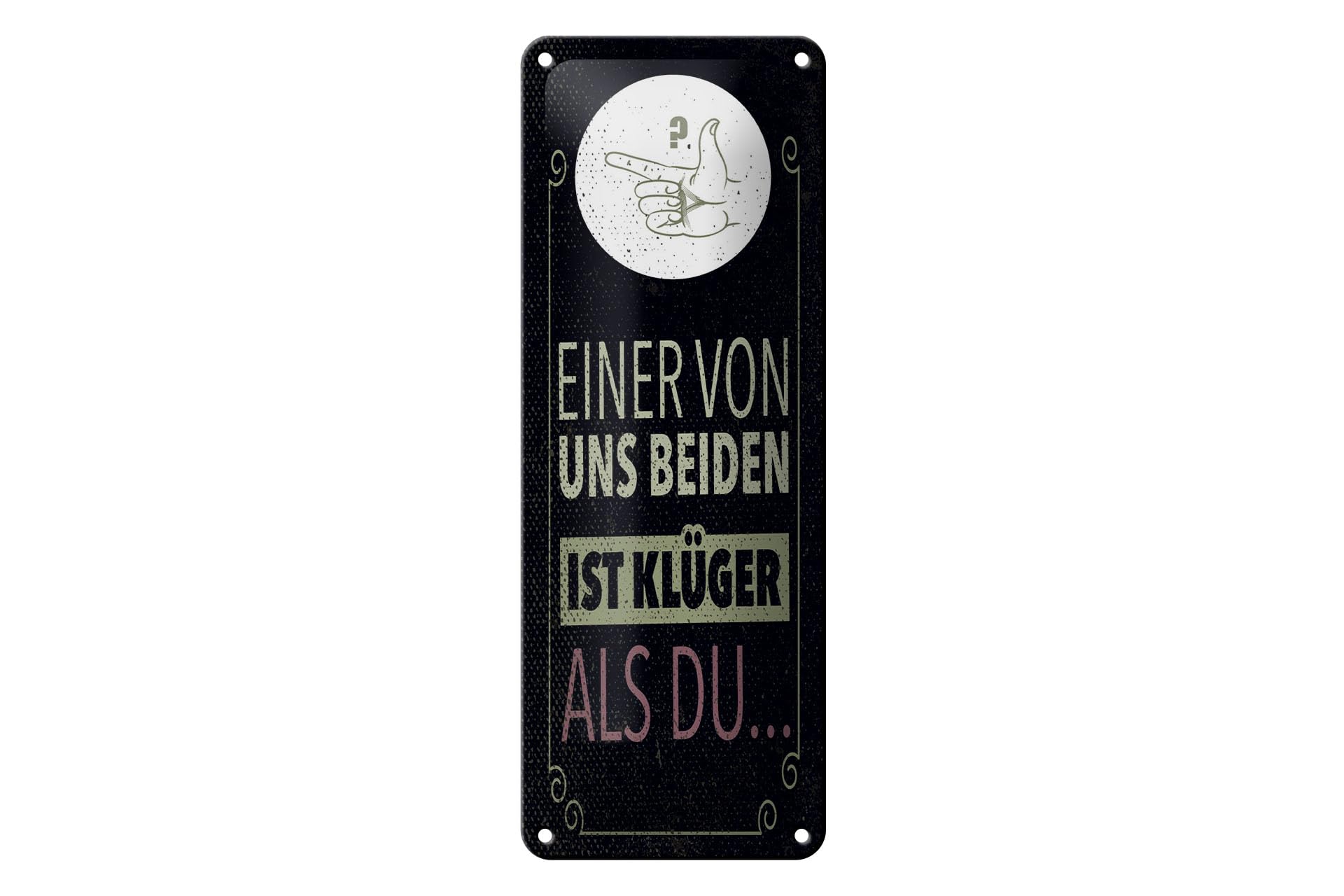 Compare femer tin sign with german text "einer von uns beiden ist ...