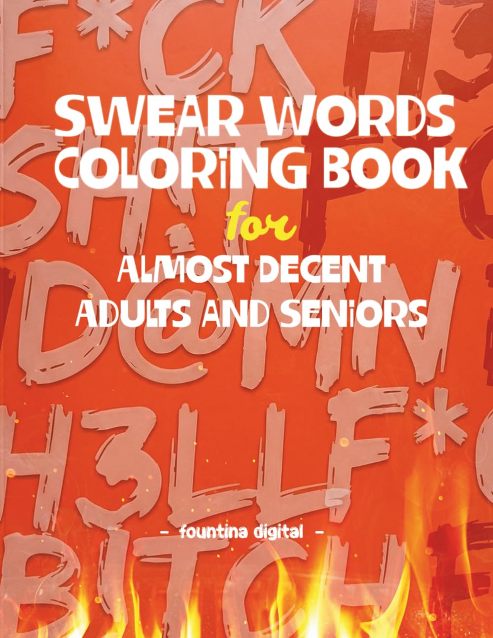 Swear Words Coloring Book for Almost Decent Adults and Seniors: Swear and Color: 50 Stress-Relieving Swear Word Designs for Adults and Seniors