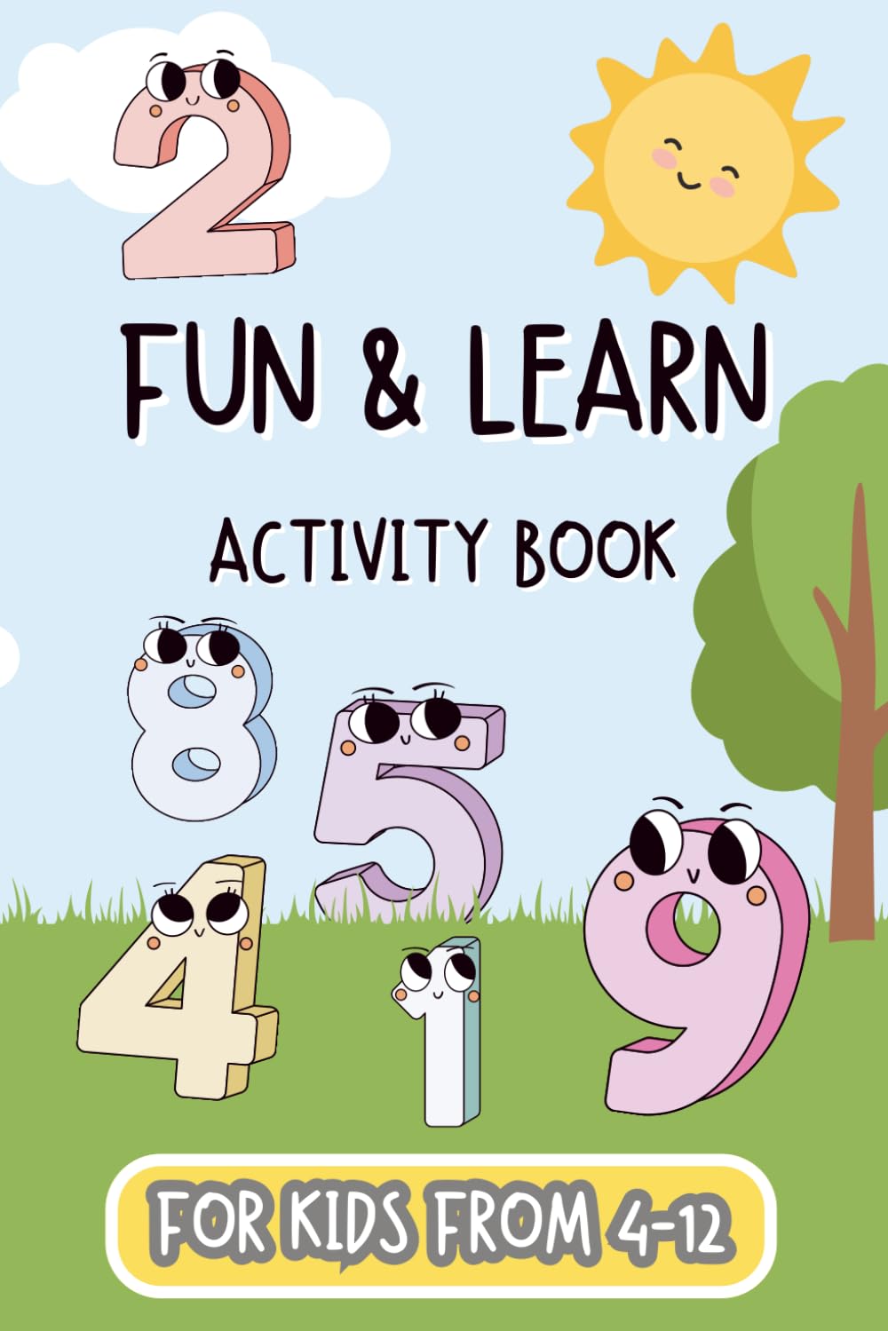 Fun & Learn Activity Games Book for Kids Ages 4–12: Creative Learning Through Play – Great for vacations, holidays, travel, camping and Leisure times
