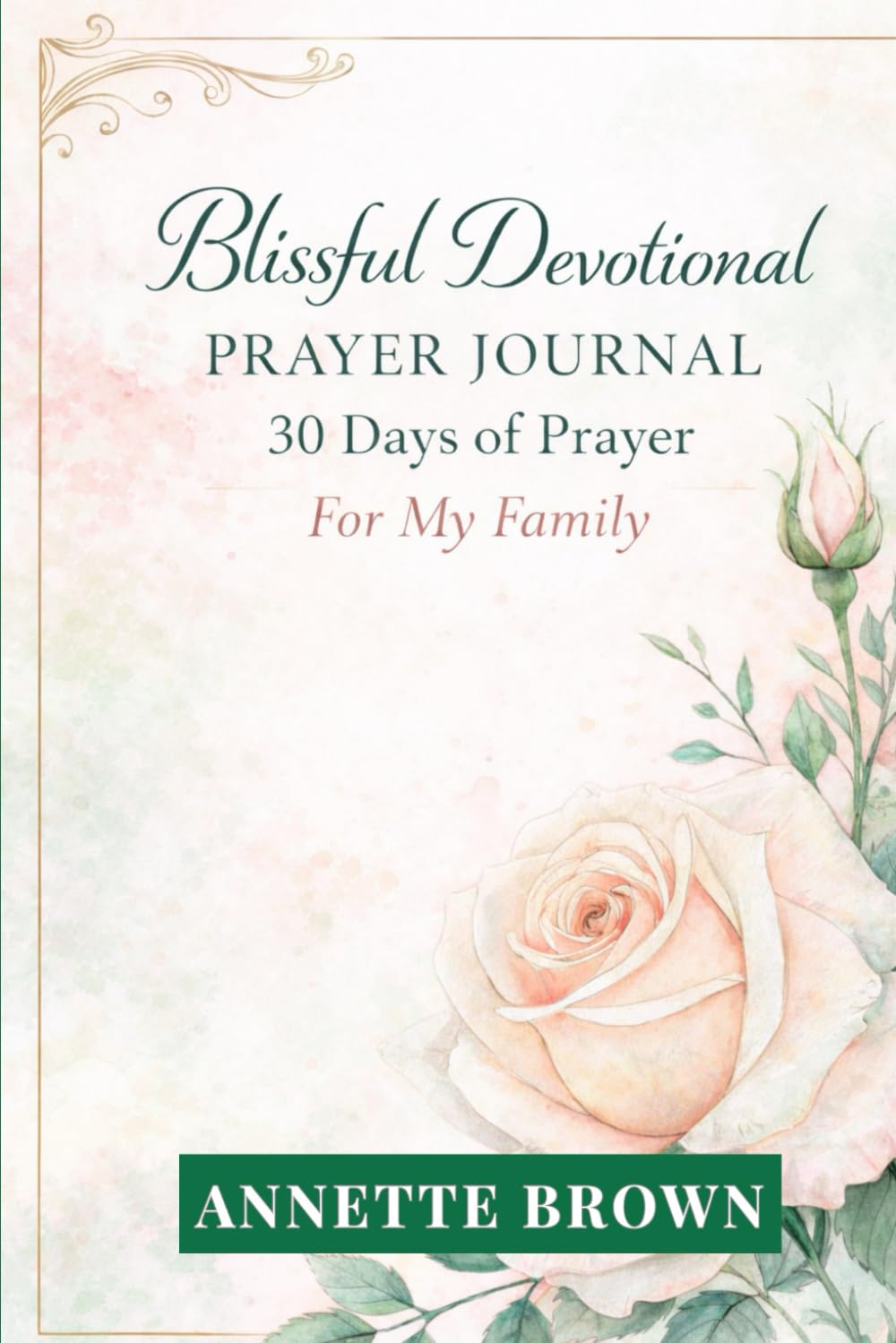 Blissful Devotional Prayer Journal: 30 Days of Prayer For My Family