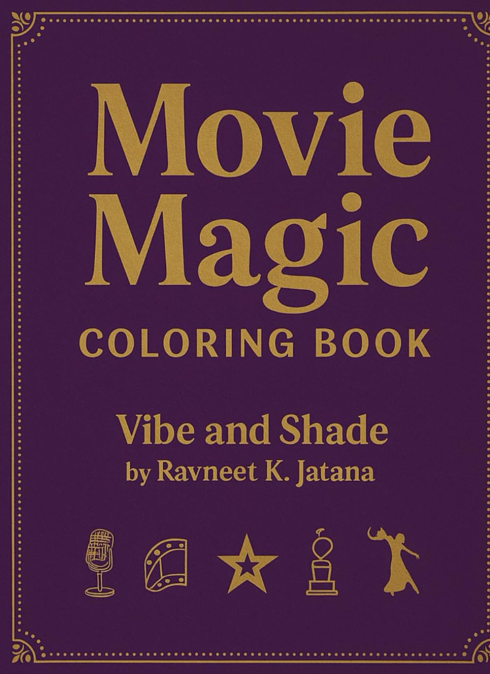 Movie Magic Coloring Book: Experience the Drama, Romance & Magic of Bollywood Through Unique Coloring Illustrations