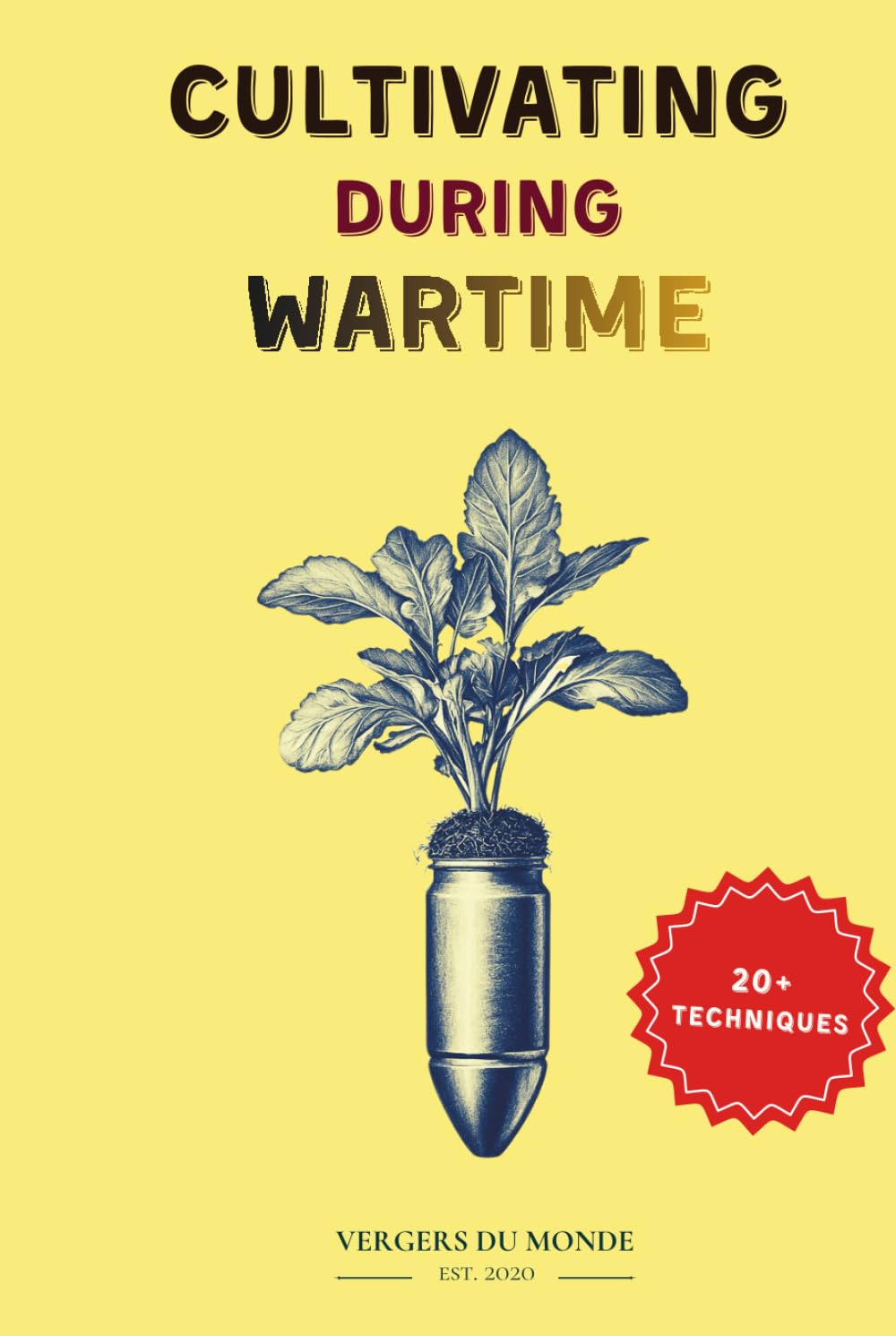 Cultivating During Wartime: Knowledge and Resilience of the World (Agriculture and war)