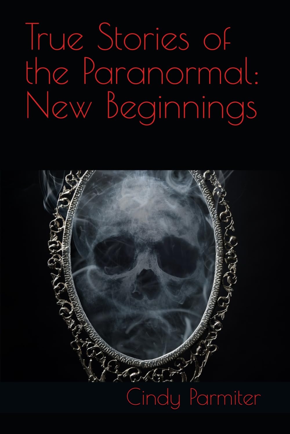 True Stories of the Paranormal: New Beginnings