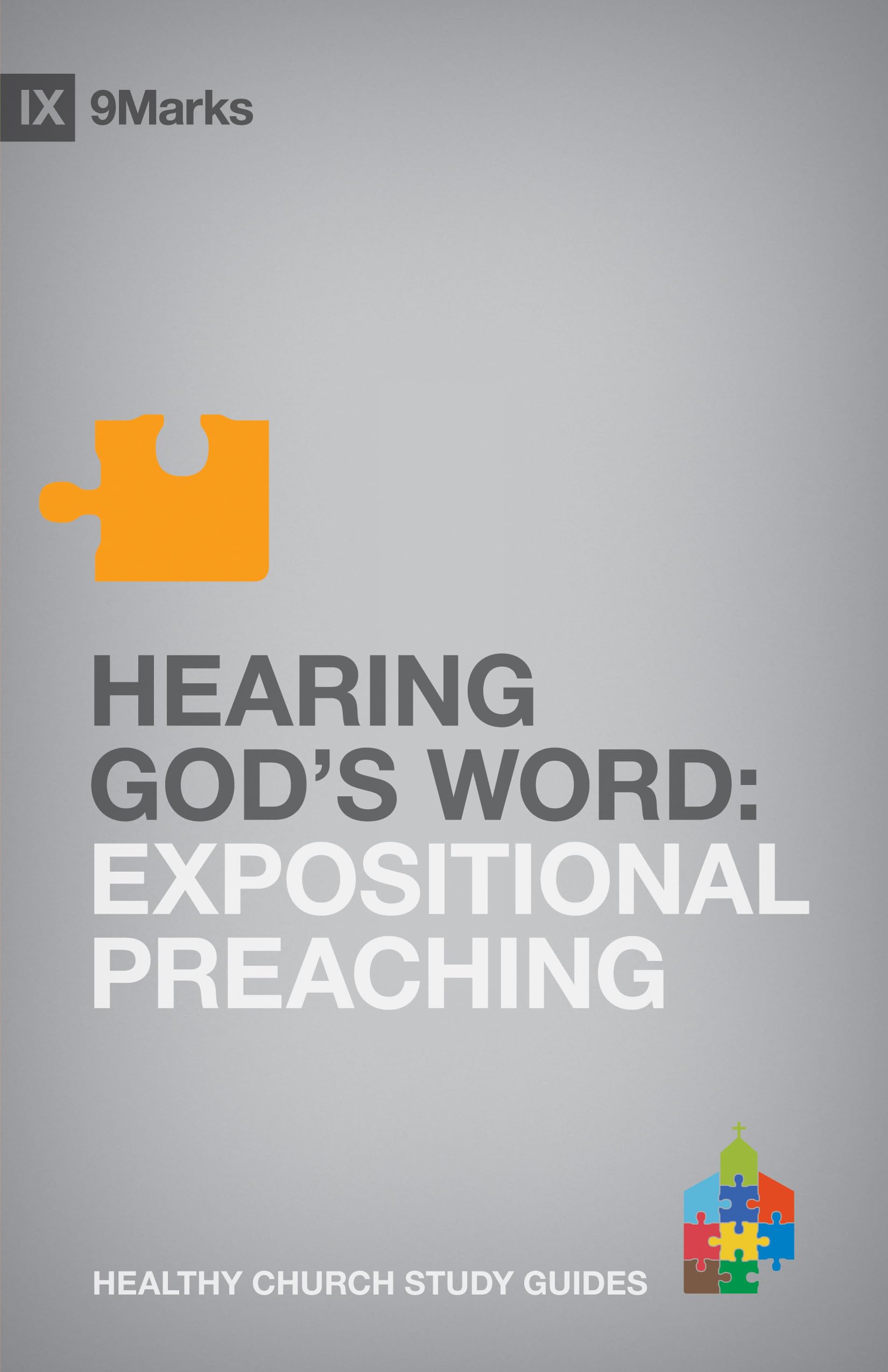 Hearing God's Word: Expositional Preaching (9Marks Healthy Church Study Guides)