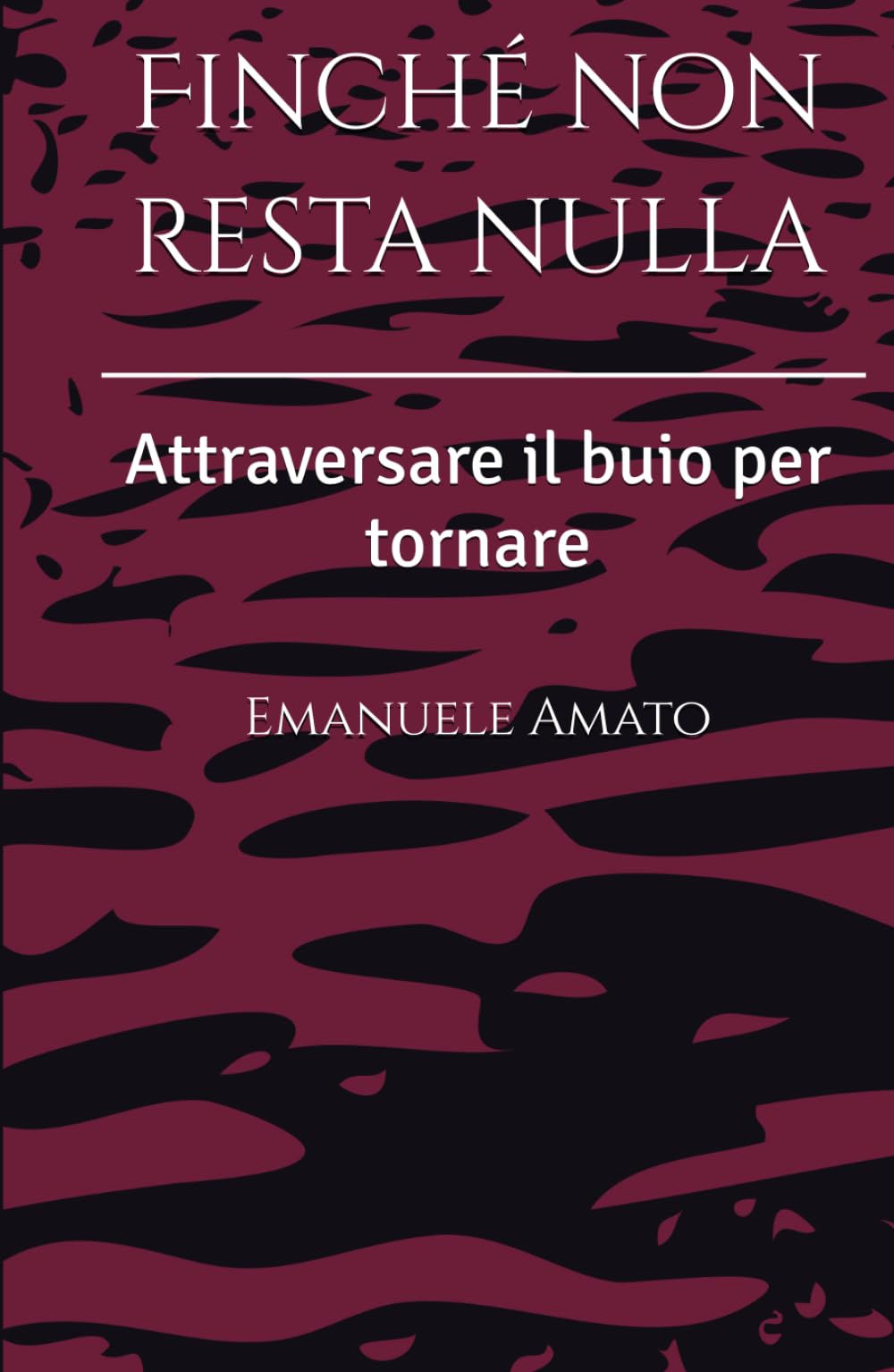 Finché non resta nulla: Attraversare il buio per tornare