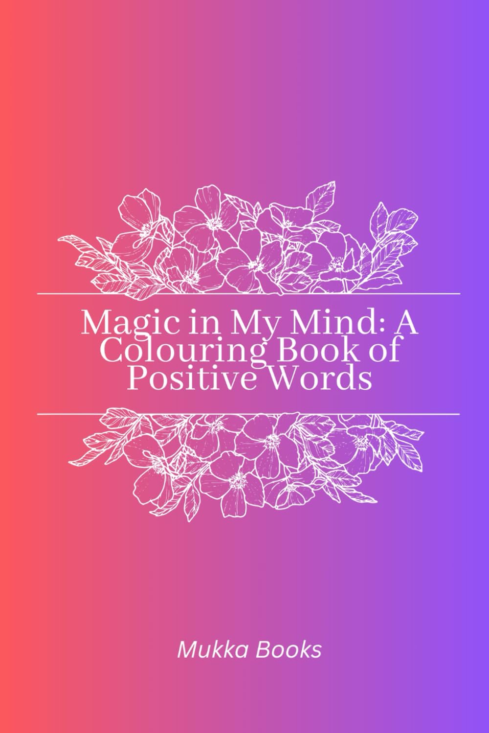 Magic In My Mind: Colouring Book Of Positive Words