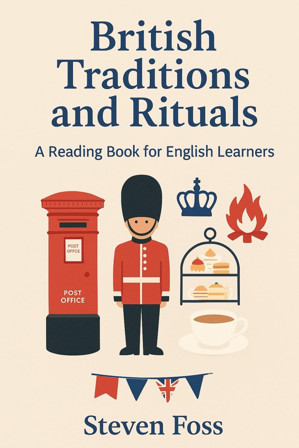 British traditions and rituals: A reading book for English learners (Real English, Real British (A1-B2 reading books))