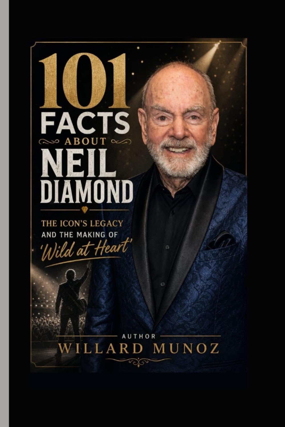 101 Facts About Neil Diamond: The Icon’s Legacy and the Making of 'Wild at Heart’