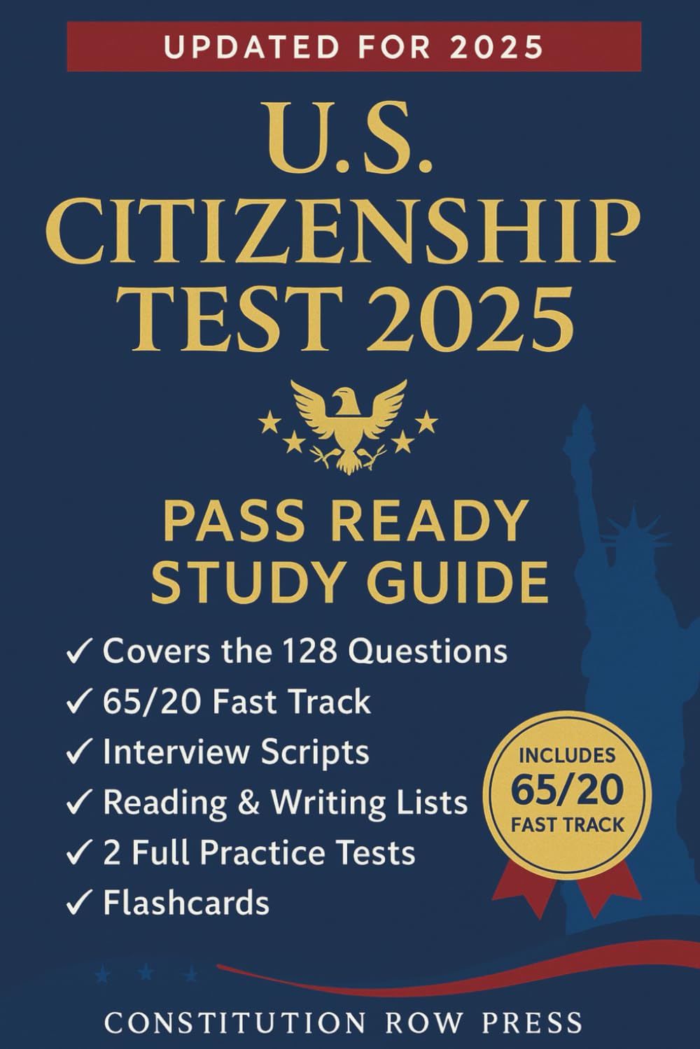 U.S. Citizenship Test 2025 Pass Ready Study Guide: 128 Civics Questions & Answers, Interview Tips, Flashcards, Practice Tests