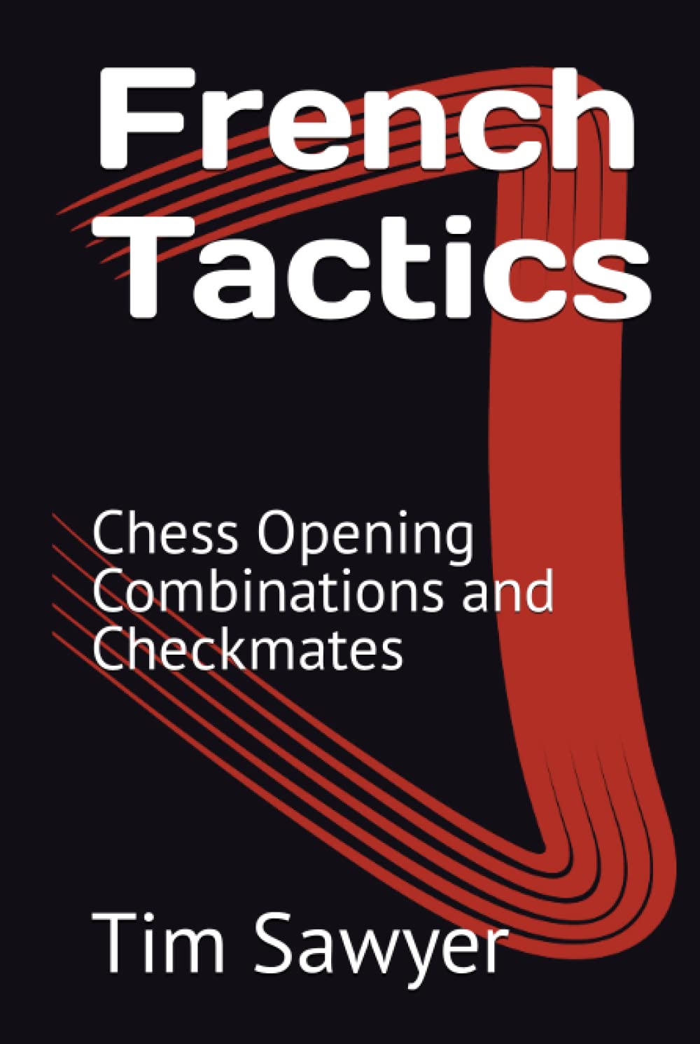 French Tactics: Chess Opening Combinations and Checkmates (Sawyer Chess Tactics)