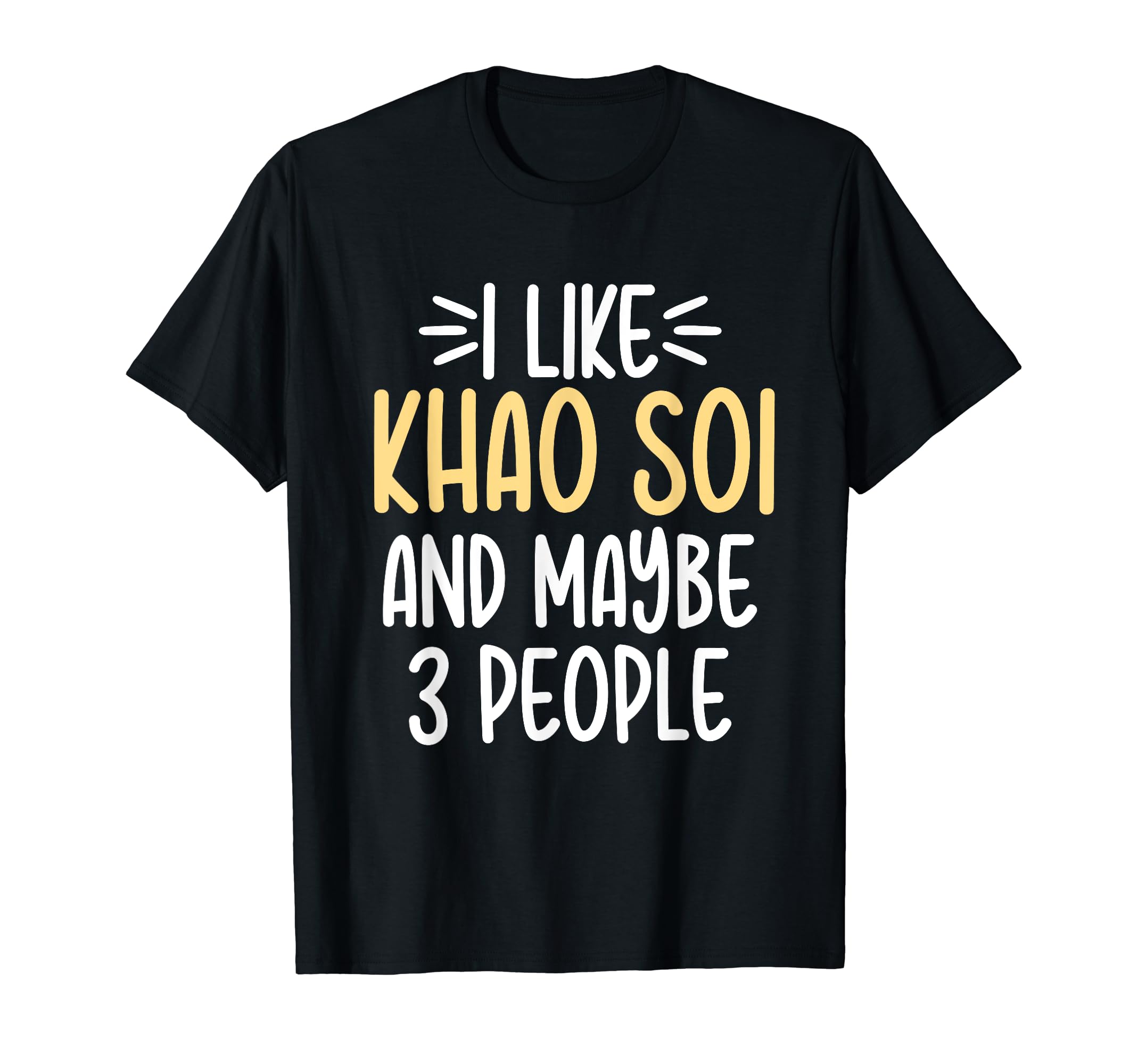 Khao Soi Thai Food LoverNoodle Soup Funny Maybe 3 People T-Shirt