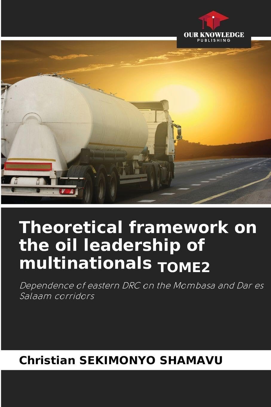 Theoretical framework on the oil leadership of multinationals TOME2: Dependence of eastern DRC on the Mombasa and Dar es Salaam corridors