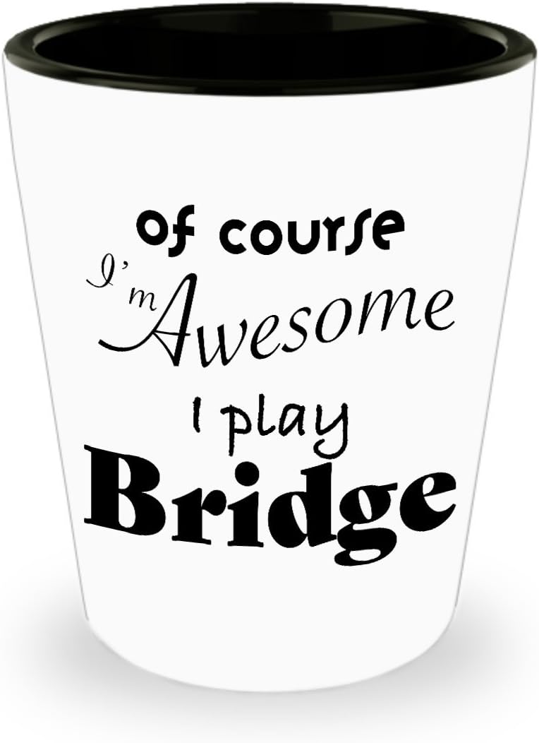 Unique Gag Gifts for Bridge Players Of Course I