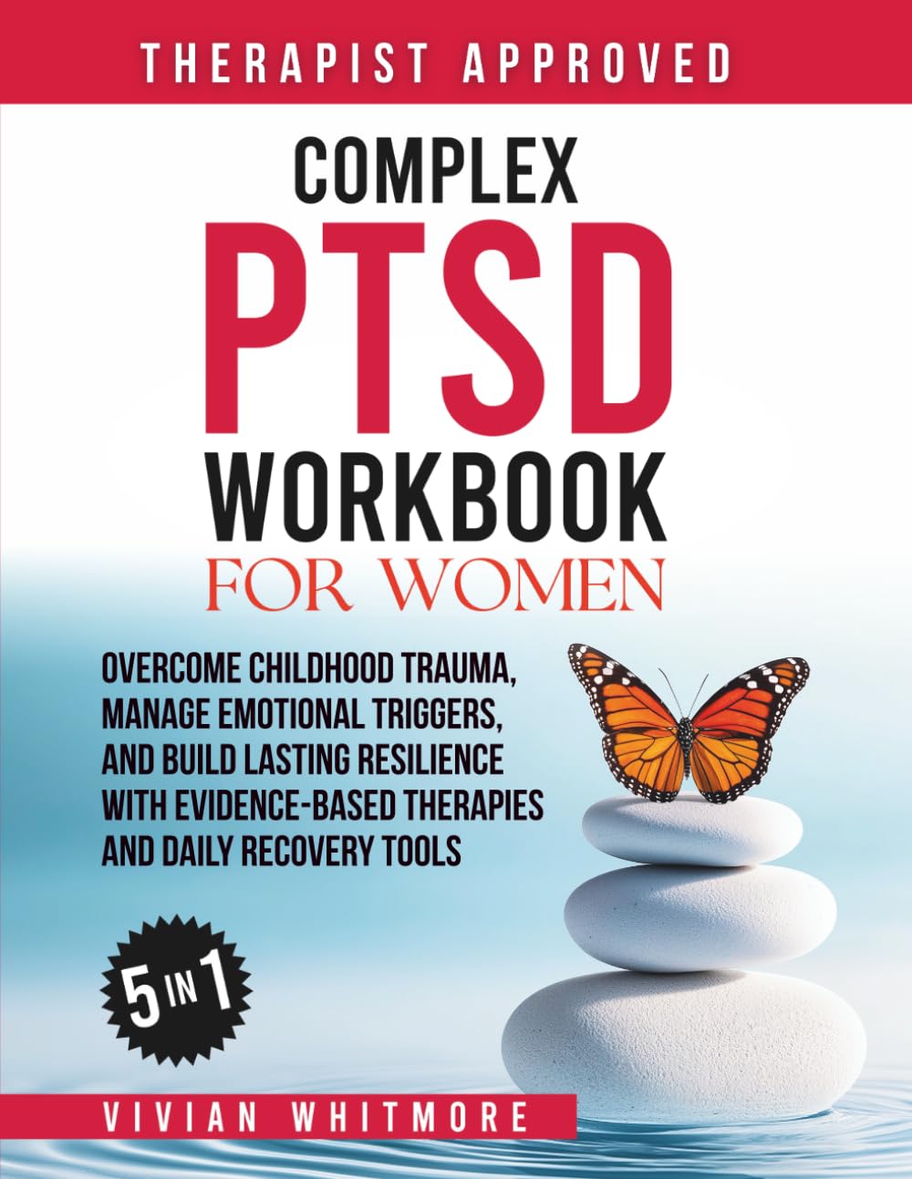Complex PTSD Workbook for Women 5 in 1: Overcome Childhood Trauma, Manage Emotional Triggers, and Build Lasting Resilience with Evidence-Based Therapies and Daily Recovery Tools