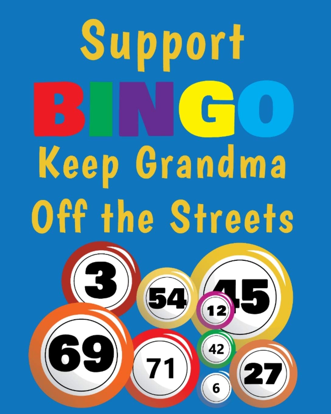 Buy Support BINGO Keep Grandma Off the Streets Bingo Scorecard Journal