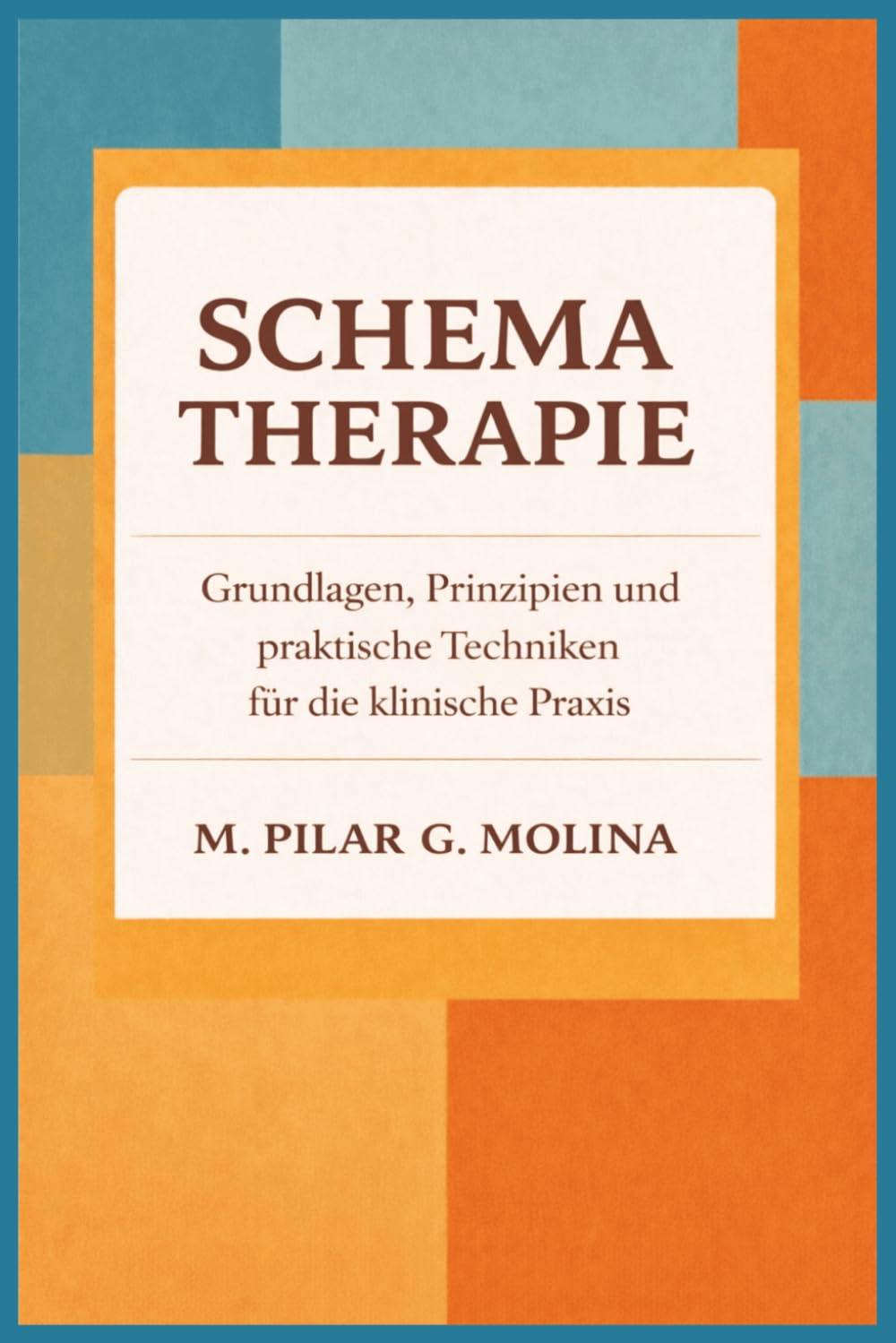 Schematherapie: Grundlagen, Prinzipien und praktische Techniken für die klinische Praxis (Handbuch der Psychotherapie)