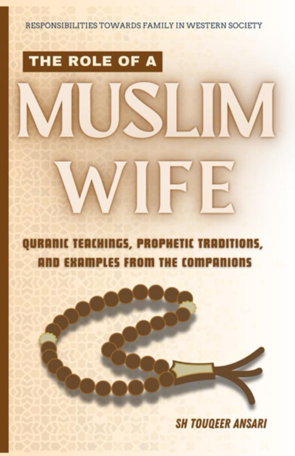 The Role of a Muslim Wife: Quranic Teachings, Prophetic Traditions