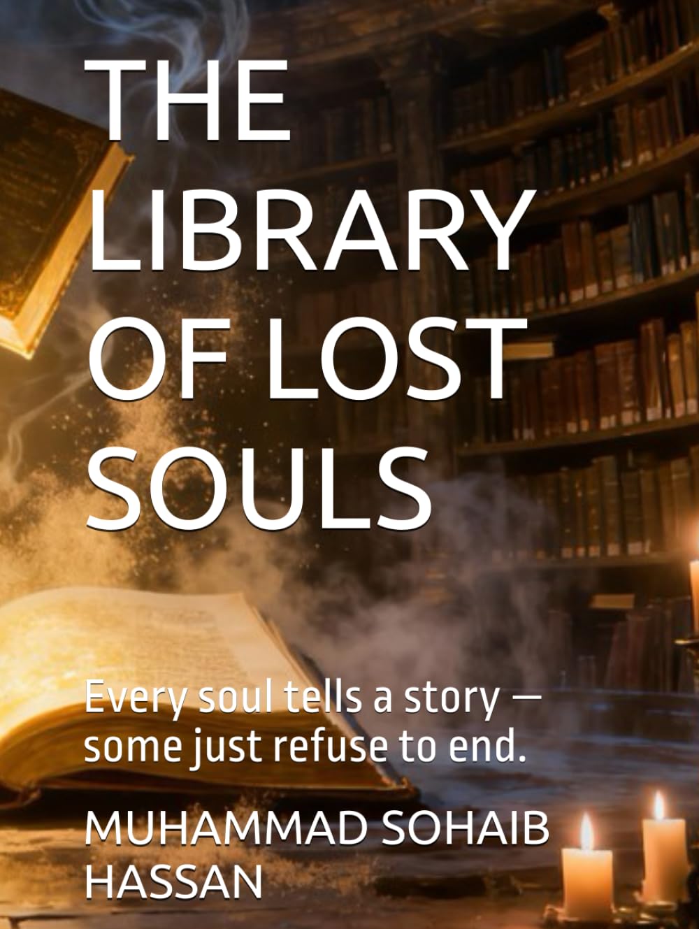 THE LIBRARY OF LOST SOULS: Every soul tells a story — some just refuse to end. (THE LIBRARY OF LOST SOULS (EDITION 1))