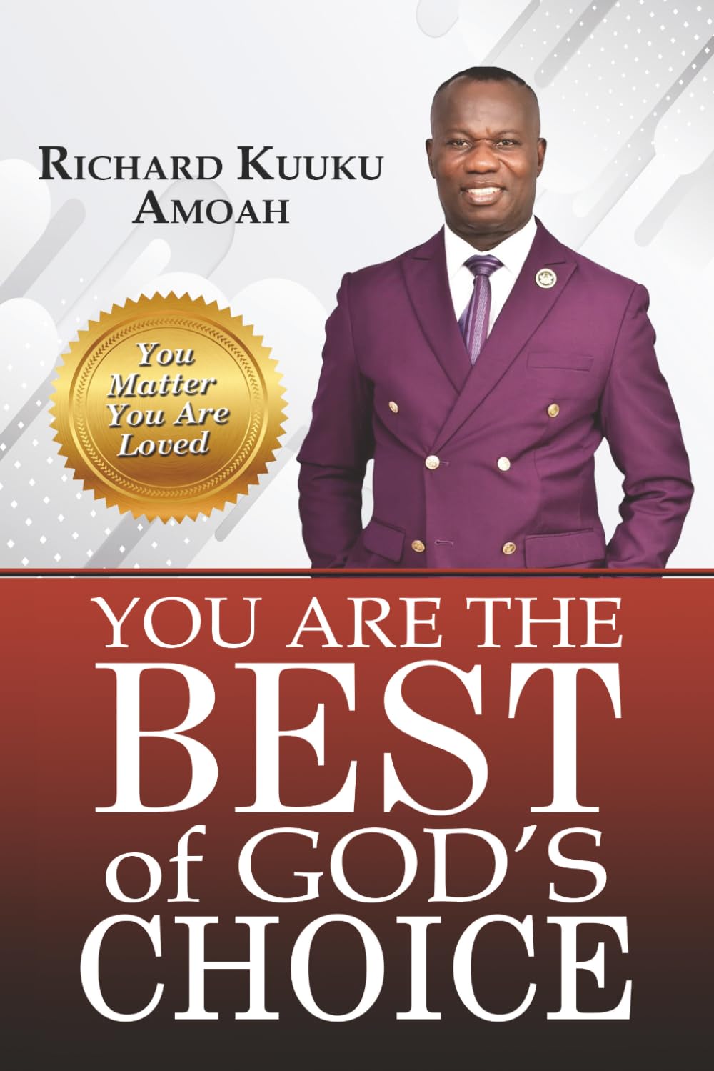 You Are the Best of God’s Choice: You Matter, you are Loved