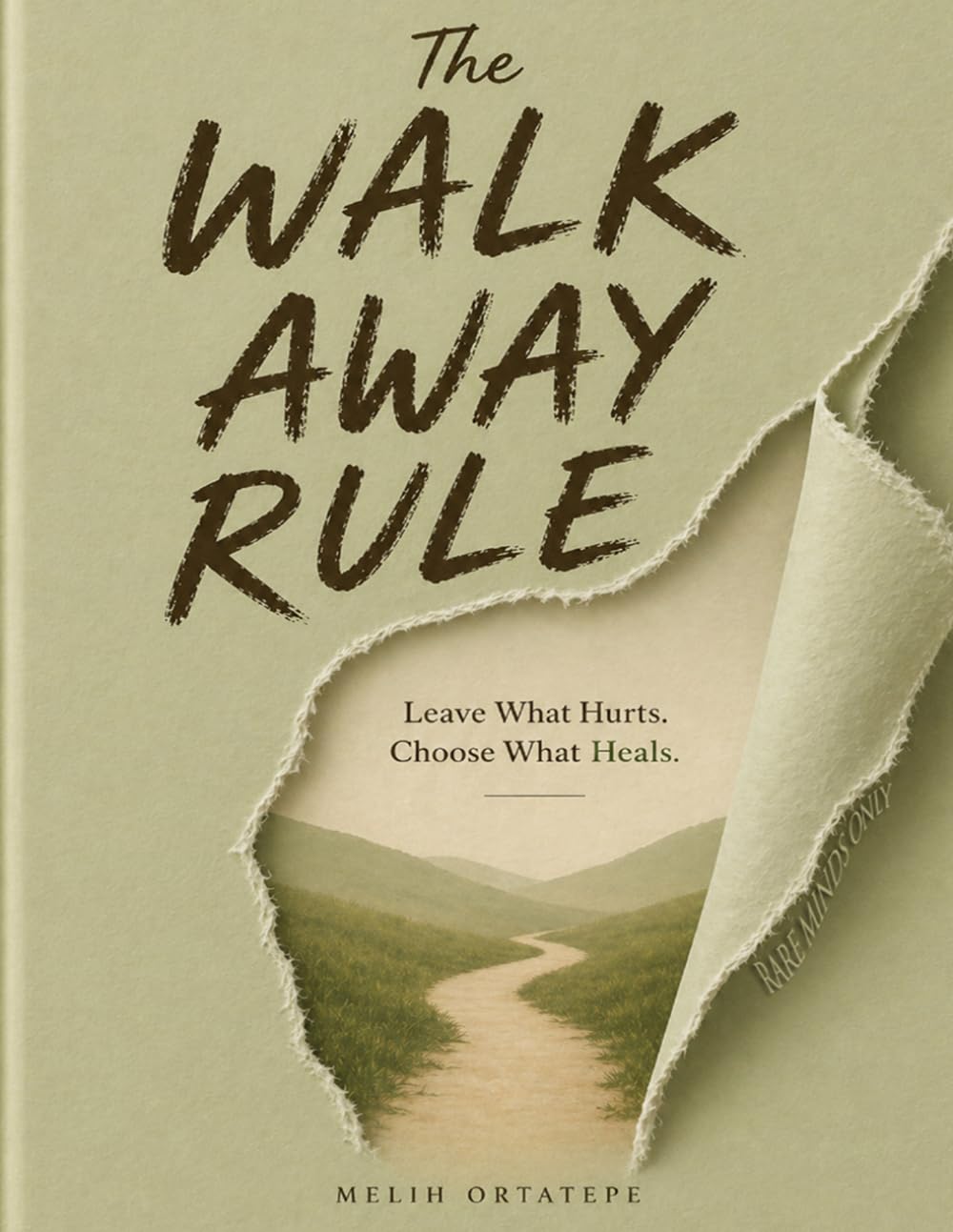 The Walk Away Rule: Leave What Hurts. Choose What Heals