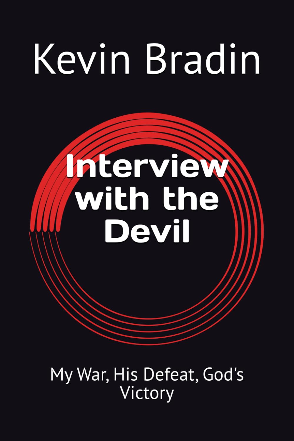 Interview with the Devil: My War, His Defeat, God's Victory