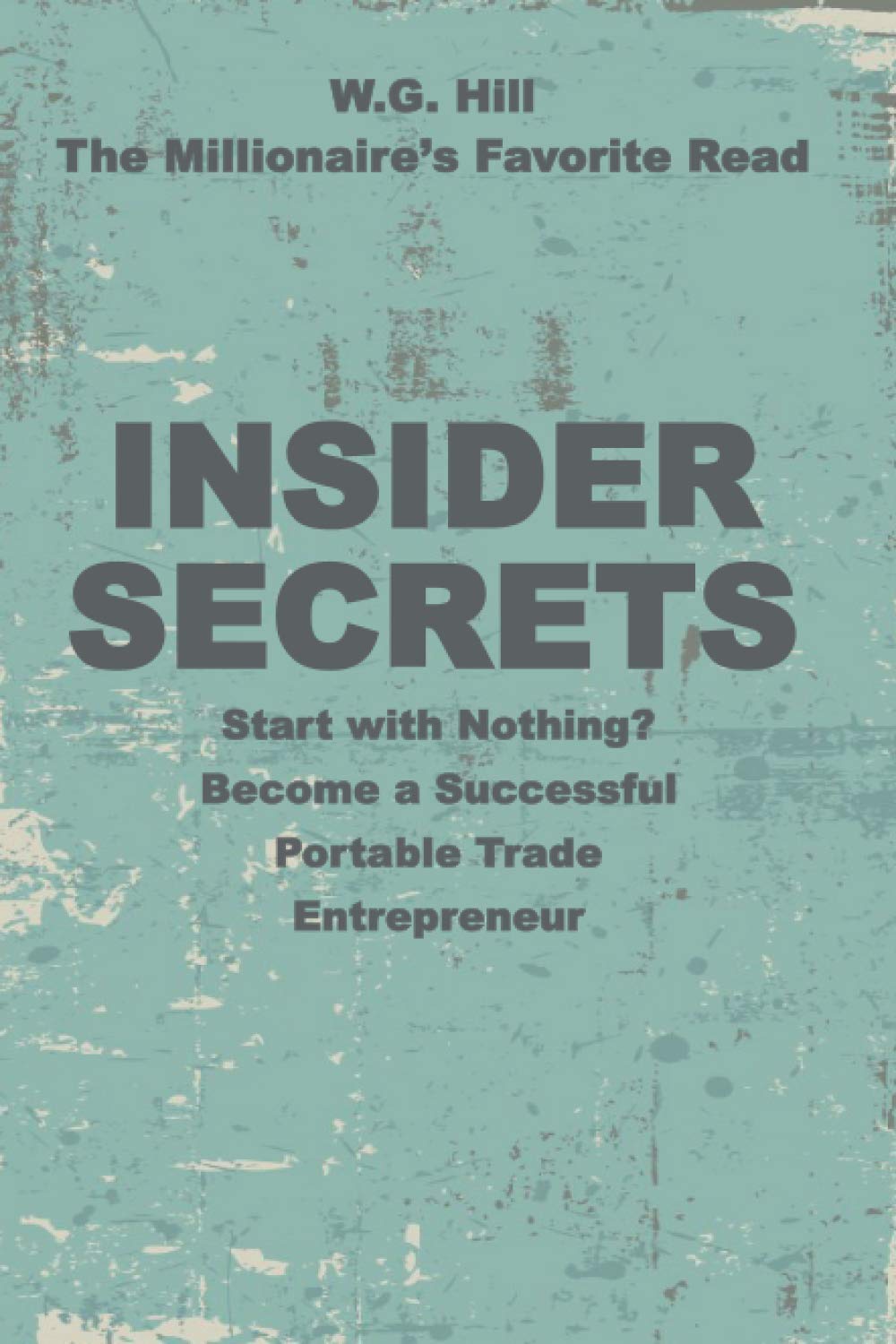 Insider Secrets: Become a Successful Portable Trade Entrepreneur (Portable Trades)