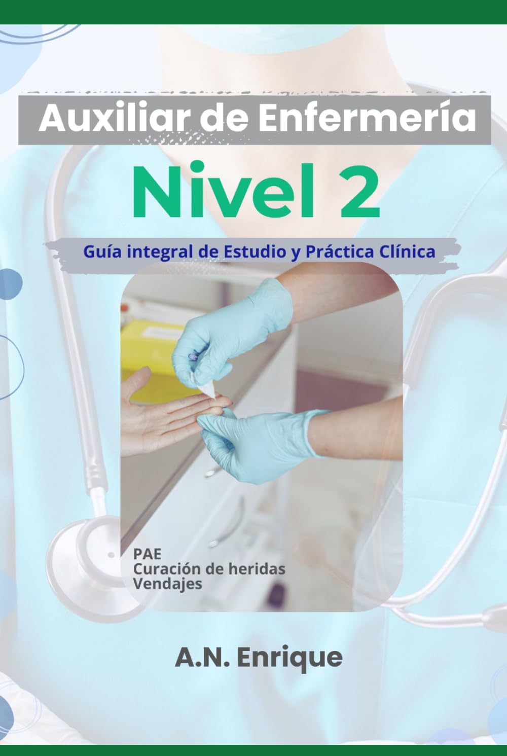 Auxiliar de Enfermería; Nivel 2: Guía integral de estudio y práctica clínica (Área Salud, Materiales de estudio)