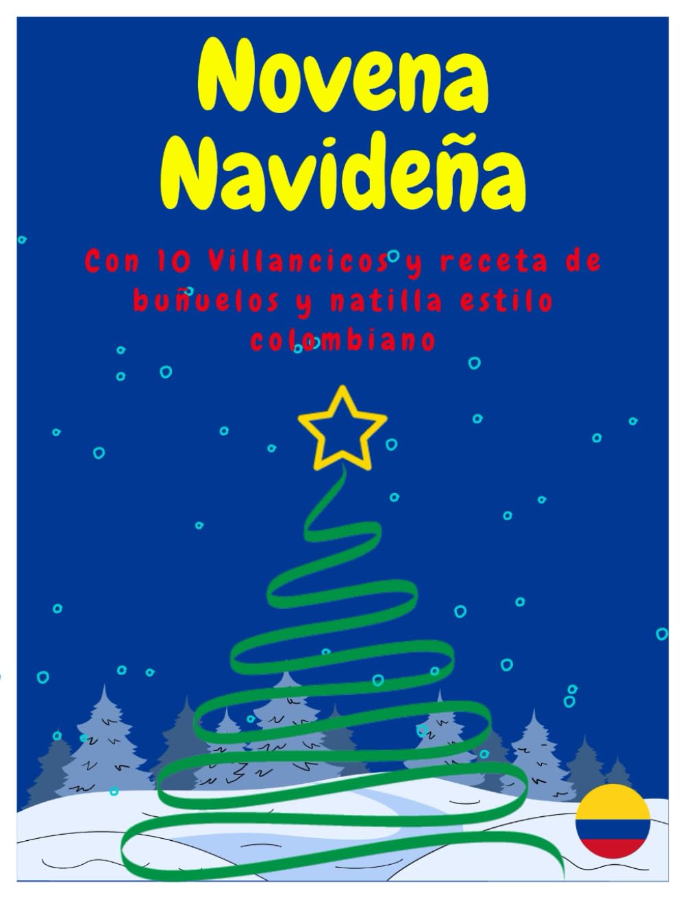 Novena de Navidad y Aguinaldos: Con 10 Villancicos y receta de natilla y buñuelos estilo colombiano