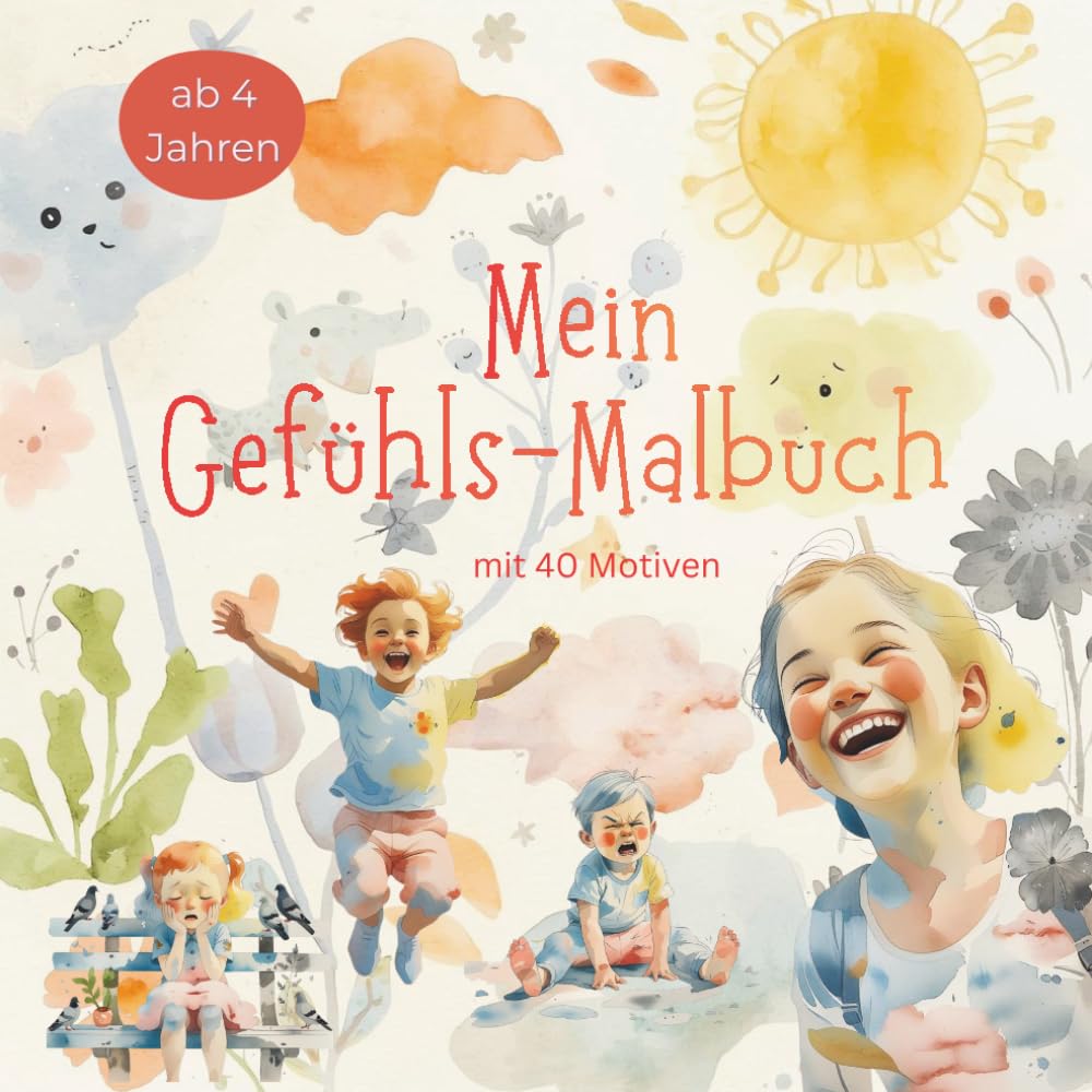 Gefühlsmalbuch für Kinder ab 4 Jahren | Malbuch zum Mitmachen mit 40 liebevollen Ausmalbildern über Gefühle für Mädchen und Jungen: Ausmalbuch über ... Perfektes Geschenk & Beschäftigug für Kinder