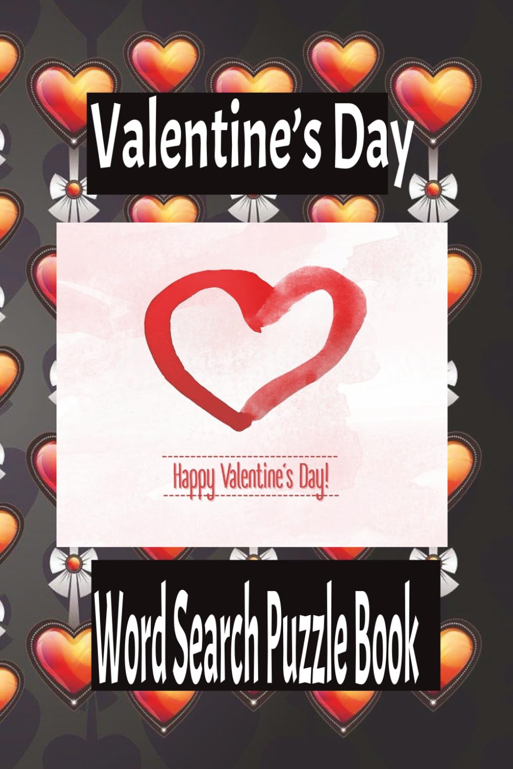 Valentine’s Day Word Search Puzzle Book: Words Searches with Easy to Read print | 50+ puzzles | 110 pages | 6x9 inches