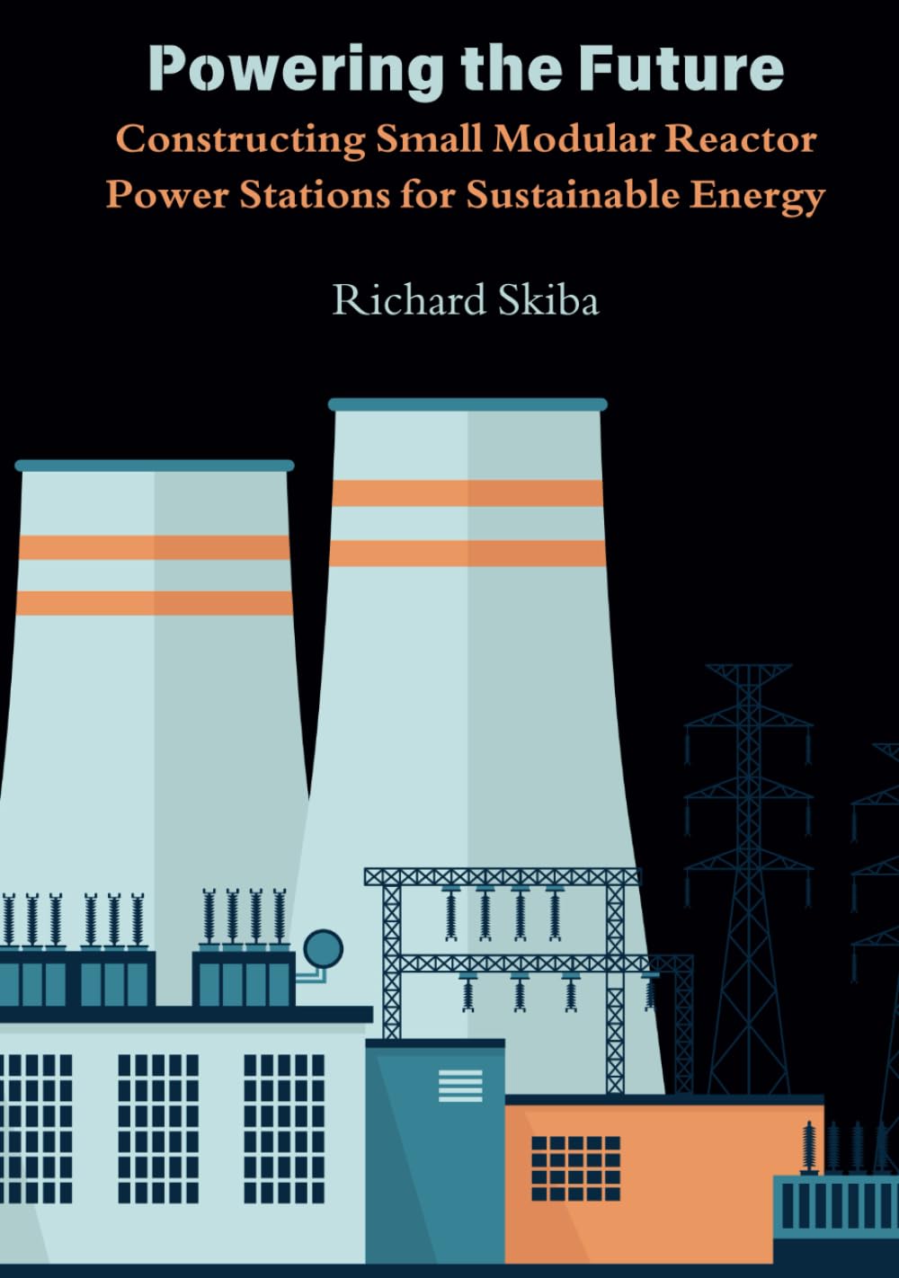Powering the Future: Constructing Small Modular Reactor Power Stations for Sustainable Energy