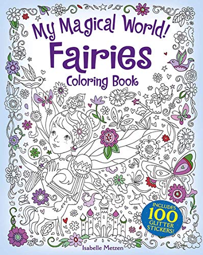 My Magical World! Fairies Coloring Book: Includes 100 Stickers! (Dover Fantasy Coloring Books)